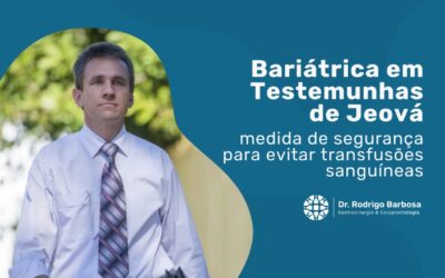 Cirurgia Bariátrica para Testemunhas de Jeová: é possível e seguro?