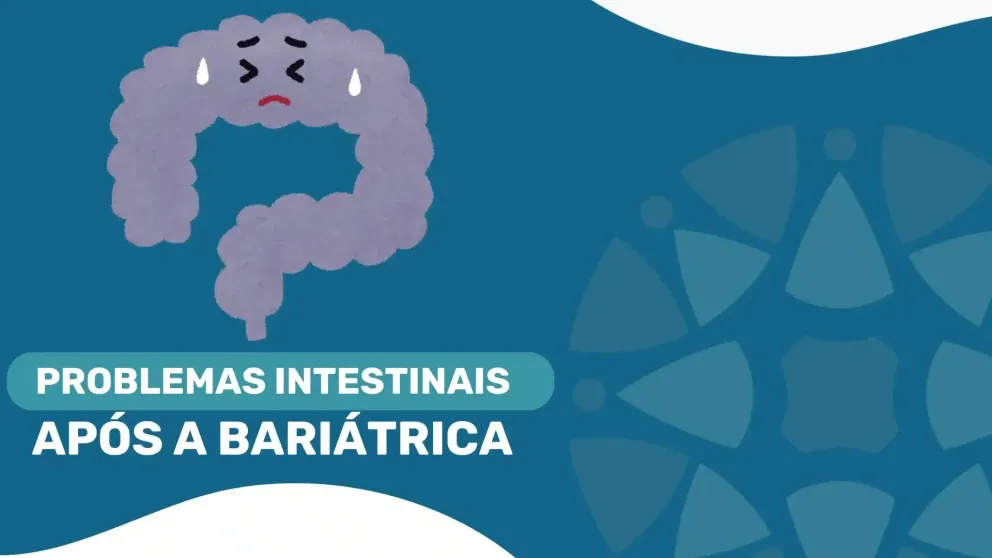 Problemas Intestinais Após Bariátrica: Saiba Tudo
