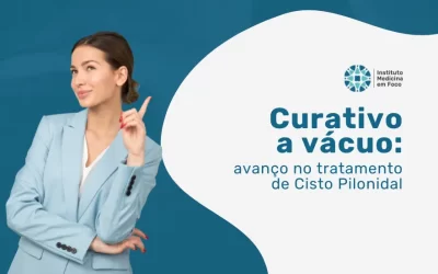 Curativo a vácuo: avanço no tratamento de Cisto Pilonidal