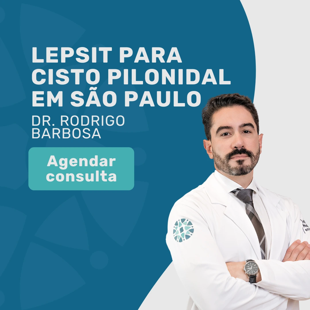 Faça o seu tratamento LEPSiT para Cisto Pilonidal em São Paulo Dr. Rodrigo Barbosa