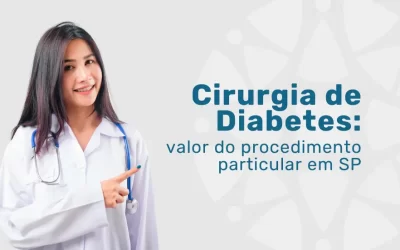 Cirurgia de Diabetes: valor do procedimento particular em SP