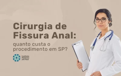 Cirurgia de Fissura Anal: quanto custa o procedimento em SP?