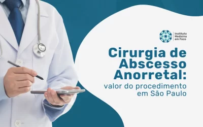 Cirurgia de Abscesso Anorretal: Valor do Procedimento em SP