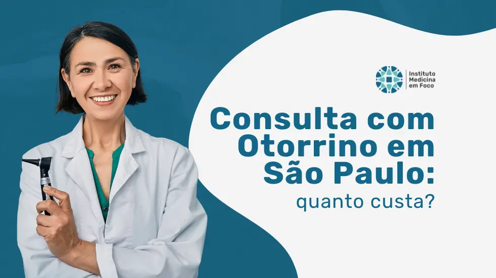 Quanto custa uma Consulta com Otorrino em SP? | MEF