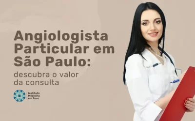 Angiologista Particular: Valor e Como escolher em 2026