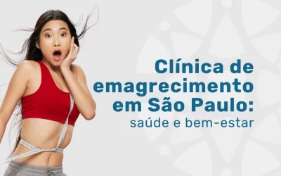 Clínica de emagrecimento em São Paulo: saúde e bem-estar
