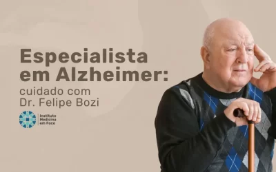 Especialista em Alzheimer: cuidado com Dr. Felipe Bozi