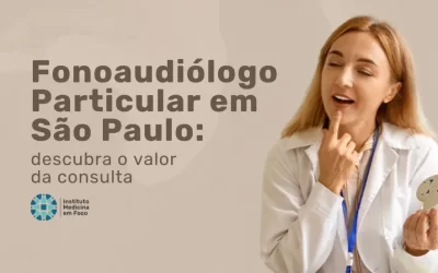 Fonoaudiólogo Particular em SP: Quanto Custa uma Consulta?