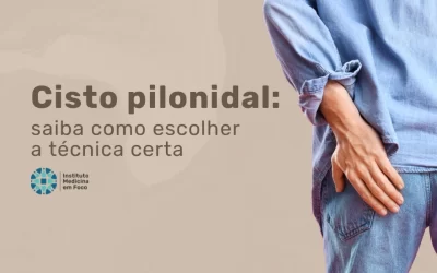 Como escolher a técnica certa  para Cisto Pilonidal