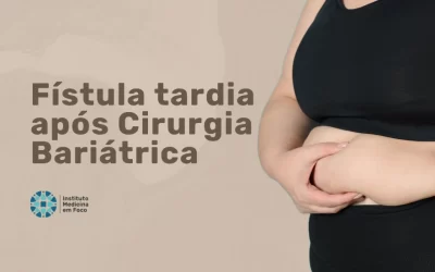 Fístula tardia após bariátrica: diagnóstico e tratamento