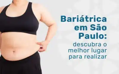 Onde fazer Bariátrica em São Paulo