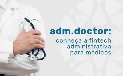 Conheça a fintech administrativa para médicos: adm.doctor