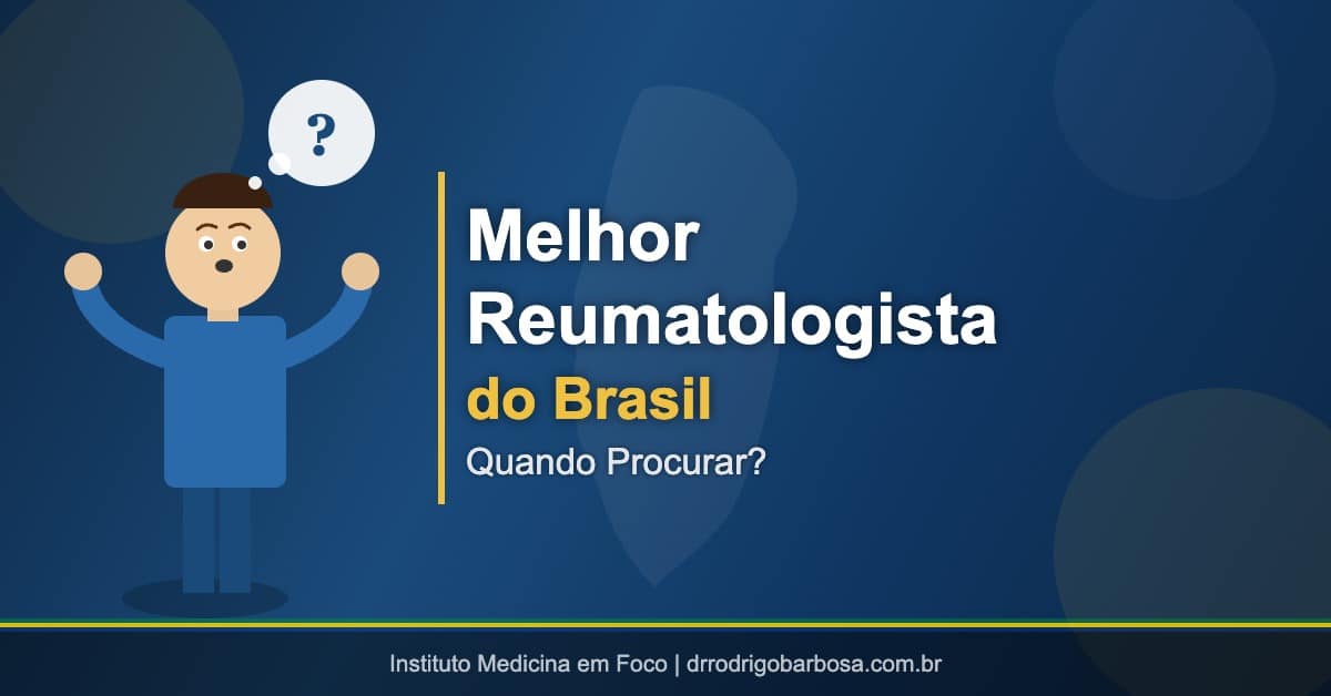 Melhor Reumatologista do Brasil: Quando Procurar 2 Melhor reumatologista do Brasil: consulta com o Dr. Erivelton Lopes, reumatologista da equipe do Dr. Rodrigo Barbosa