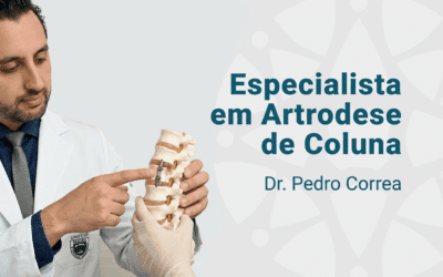 Especialista em Artrodese de Coluna: Quando Indicar e Como Funciona