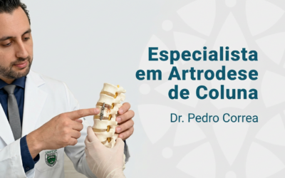 Especialista em Artrodese de Coluna: Quando Indicar e Como Funciona