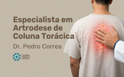 Especialista em Artrodese de Coluna Torácica | Dr. Pedro Correa