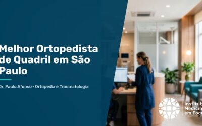 Melhor Ortopedista de Quadril em São Paulo