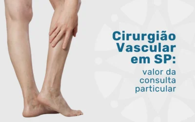 Home 3 Valor da consulta com Cirurgião Vascular particular SP 2026