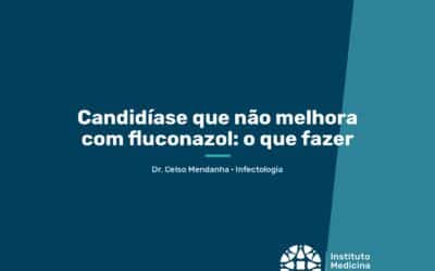 Home 7 Candidíase que não melhora com fluconazol: o que fazer