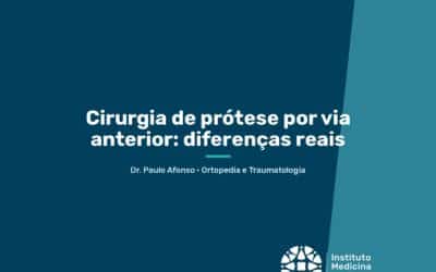 Home 5 Cirurgia de prótese por via anterior: diferenças reais