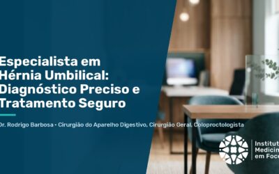 Especialista em Hérnia Umbilical: Diagnóstico Preciso e Tratamento Seguro